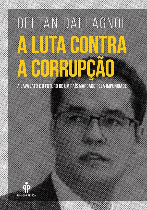 Capa do livro 'A luta contra a corrupção' de Deltan Dallagnol, Editora Primeira Pessoa